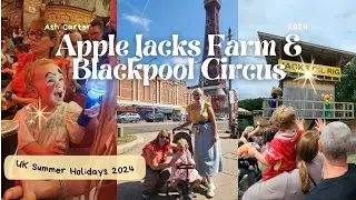 Summer holidays pt 9 / Apple Jacks Farm & Blackpool circus