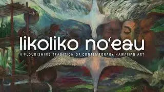 Likoliko Noʻeau: A Flourishing Tradition of Contemporary Hawaiian Art