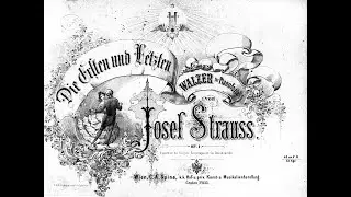 Josef Strauss (1827-1870): Die Ersten und Letzten (The First and the Last 最初で最後) Walzer Op. 1