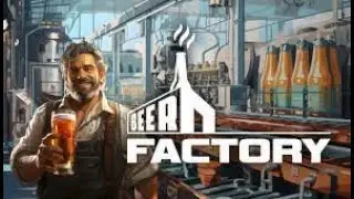 ИГРА  Beer Factory  ОТКРЫИЕ ПИВОВАРНИ Ч 1  2ч