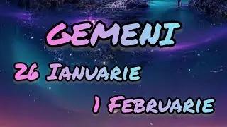 GEMENI  - Saptamana 26 Ianuarie/1 Februarie 