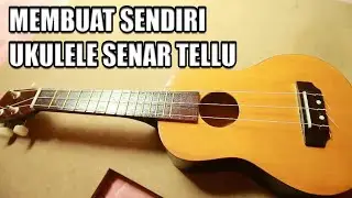 Mari Belajar Membuat Ukulele Senar 3 Untuk Pemula