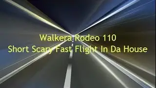 Walkera Rodeo 110 Scary Fast Flight In Da House