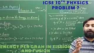 ICSE 10th Physics - Problem 7 - Energy per gram in Fission and Fusion