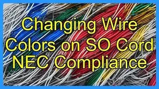 Changing Wire Colors on SO Cord NEC Compliance