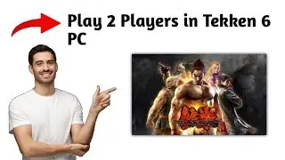 Как играть вдвоем в Tekken 6 на ПК (2025) &mdash; пошагово