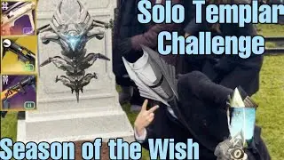 Solo Templar Challenge - Warlock (No Infinite Cleanse) Season of the Wish