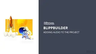 Blippbuilder - Adding audio to your project