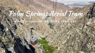 Palm Springs Aerial Tramway | World&rsquo;s Largest Rotating Tram Car in California