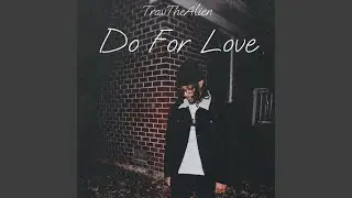 DO FOR LOVE