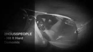2 Houss People - Hit It Hard (Demomix)