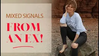 What To Do When The Ex Is Giving Mixed Signals | Greta Bereisaite