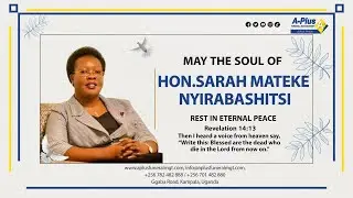 Celebrating the Life of the Late Hon.Sarah Mateke Nyirabashitsi