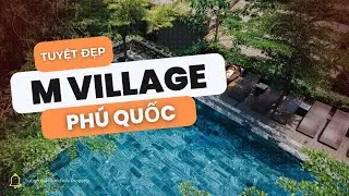 TUYỆT ĐẸP VỚI M VILLAGE B&Atilde;I TRƯỜNG - WORLDVILLS