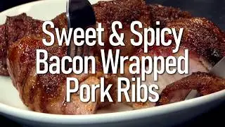 Sweet & Spicy Bacon Wrapped Pork Ribs