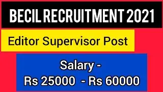 BECIL Manpower Recruitment 2021 || Supervisor Editor Post