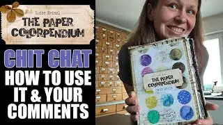 CHIT CHAT TIME! HOW TO USE THE PAPER COLORPENDIUM - some first examples & YOUR AMAZING COMMENTS!