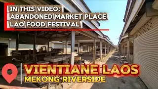 WALKING THROUGH MEKONG RIVERSIDE / ABANDONED MARKET PLACE / LAO FOOD FESTIVAL / 27 Jan 2026