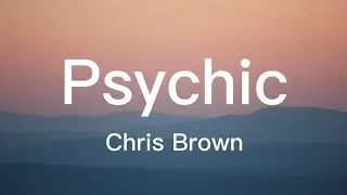 Psychic - Chris Brown (Music & Lyrics)