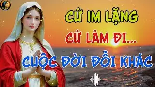 MẸ MARIA Dạy - Việc Con Làm, Đừng Kể Với Bất Kỳ Ai !