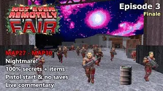 Doom II: Not Even Remotely Fair - Episode 3 FINALE (MAP27 - MAP30) - Nightmare! 100% Secrets + Items