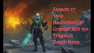 Diablo 3 Season 27 - Solo Necromancer Greater Rift 150 Tragoul Death Nova