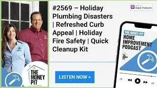 #2569 &ndash; Holiday Plumbing Disasters | Refreshed Curb Appeal | Holiday Fire Safety | Quick Cleanup Kit