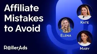 Common Mistakes in Affiliate Marketing: Interview with RollerAds Managers 🎯