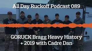 AR 089: GORUCK Bragg Heavy History + 2019 with Cadre Dan Podcast (Audio Only)