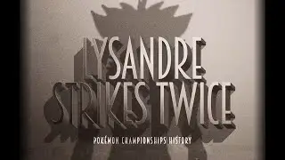 Pokémon Championships History Ep. 5: LYSANDRE STRIKES TWICE