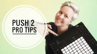 Ableton Push 2 &mdash; советы профессионалов
