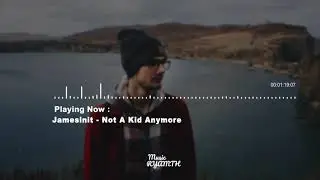 Jamesinit - Not A Kid Anymore