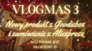 🎄VLOGMAS 3 - Kosmetyk z Goodiebox, haul z Aliexpress, głodzę chomika :D 🎄