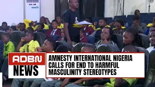 Amnesty International Nigeria Calls for End to Harmful Masculinity Stereotypes