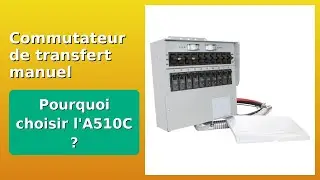AVIS (2025) : Commutateur de transfert manuel A510C. D&Eacute;TAILS ESSENTIELS