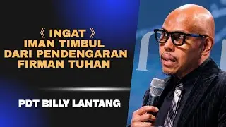 Iman dan Kekuatan Timbul Dari Firman Tuhan Pdt Billy Lantang 