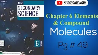 New Secondary Science class 6 chapter 6 Elements & Compounds topic Molecules Pg # 49