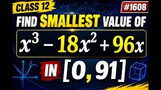 find smallest value of 𝒙^𝟑&minus;𝟏𝟖𝒙^𝟐+𝟗𝟔𝒙 in [0, 9] I class 12