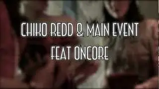 Chiko Redd & Main Event Ft Oncore 