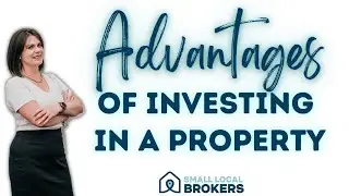Advantages of Investing in a Property | Small Local Brokers