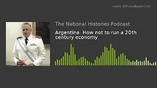 Argentina: How not to run a 20th century economy