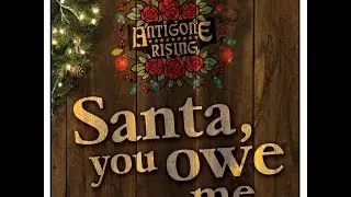 Antigone Rising - Santa, You Owe Me  (Official Video)