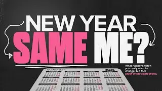 New Year, Same Me? - Wk3