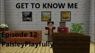 GET TO KNOW ME - Minecraft Interviews - Episode 12 - PaisleyPlayfully