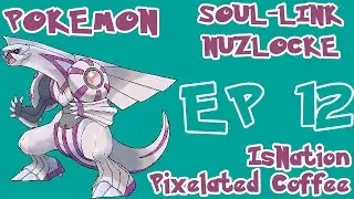 Pokemon Nuzlocke Soul-Link - Diamond & Pearl [Part 12] Ft Pixelated Coffee