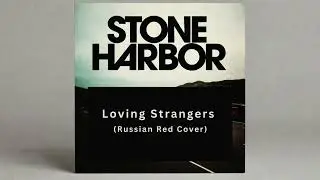 Stone Harbor - Loving Strangers (Russian Red Cover)