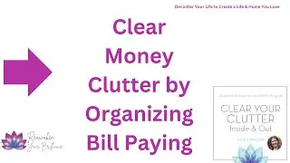 Money Clutter? Clear it Fast with Bill Organizing & Decluttering Tips!