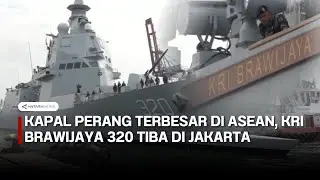 Momen Kapal Perang KRI Brawijaya 320 Tiba di Jakarta
