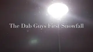 The Dab Guys First Canadian Snowfall
