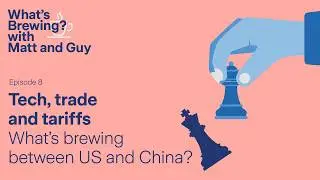 Global trade reset: What US-China moves mean for business | What's brewing? with Matt and Guy